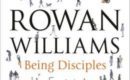 being-disciples-essentials-of-the-christian-life-by-rowan-williams-0281076634